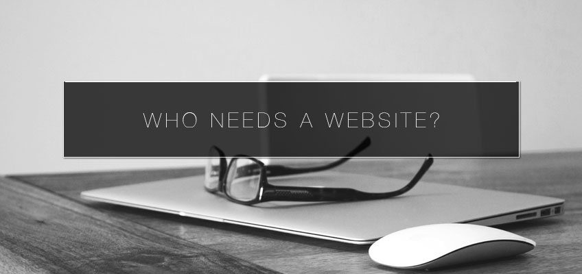 Who Needs A Website