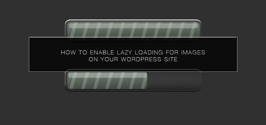 How to Enable Lazy Loading for Images on Your WordPress Site