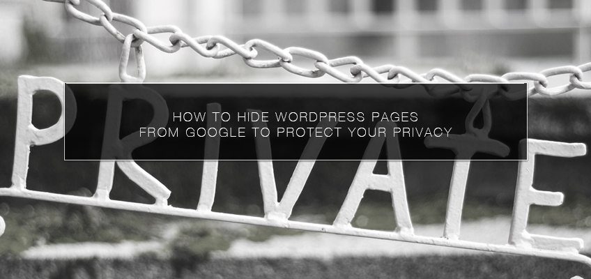 How to Hide WordPress Pages from Google to Protect your Privacy