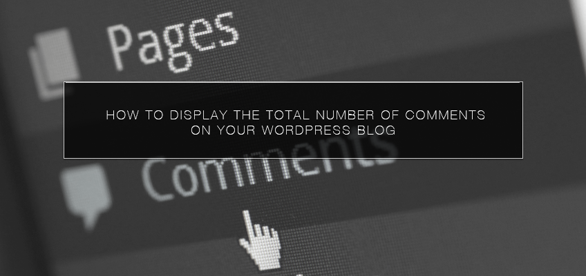 How to Display the Total Number of Comments on your WordPress Blog