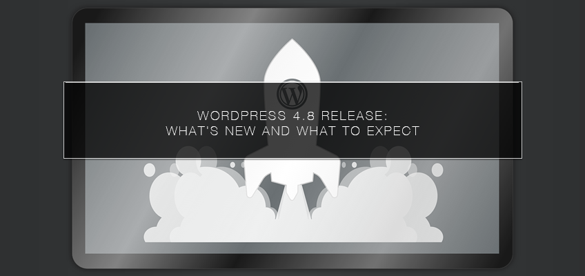 WordPress 4.8 Release: What's New and What to Expect