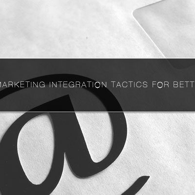 4 Email Marketing Integration Tactics for Better Reach