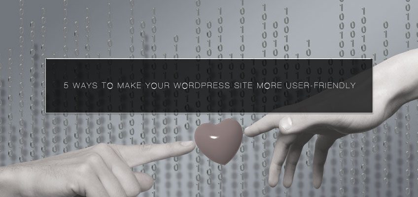 5 Ways to Make your WordPress Site More User-friendly